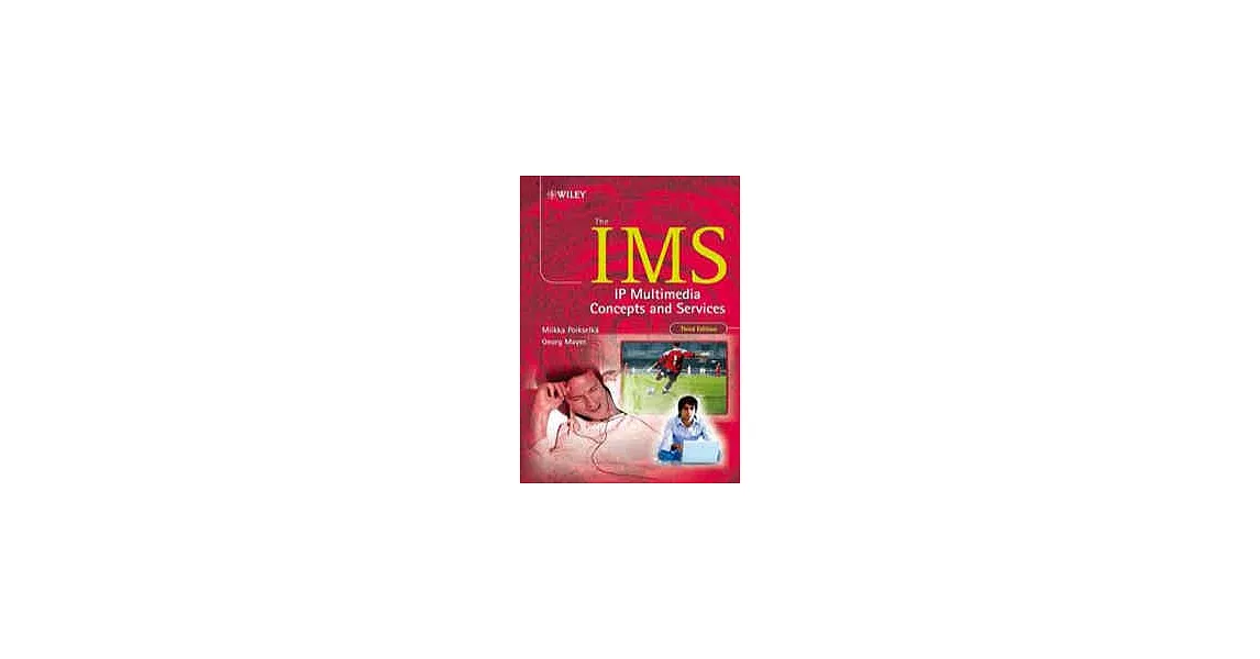 THE IMS: IP MULTIMEDIA CONCEPTS AND SERVICES 3/E