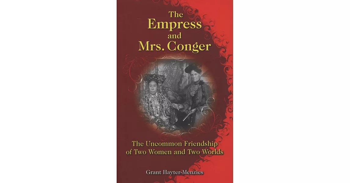 The Empress and Mrs. Conger：The Uncommon Friendship of Two Women and Two Worlds | 拾書所