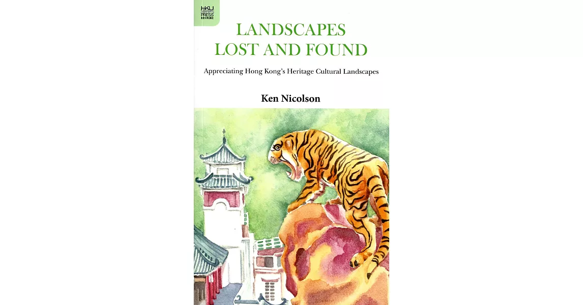 Landscapes Lost and Found：Appreciating Hong Kong’s Heritage Cultural Landscapes | 拾書所