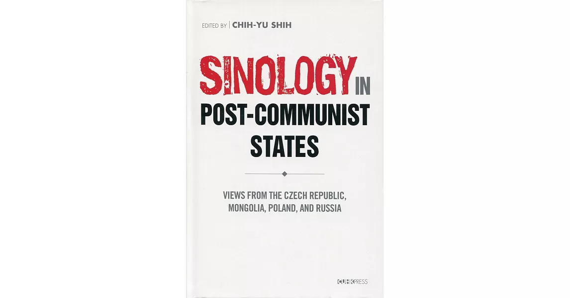 Sinology in Post-Communist States：Views from the Czech Republic, Mongolia, Poland, and Russia | 拾書所