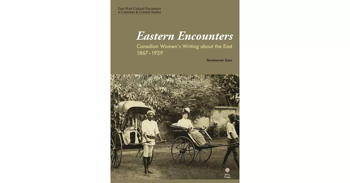 Eastern Encounters：Canadian Women’s Writing about the East, 1867-1929 | 拾書所