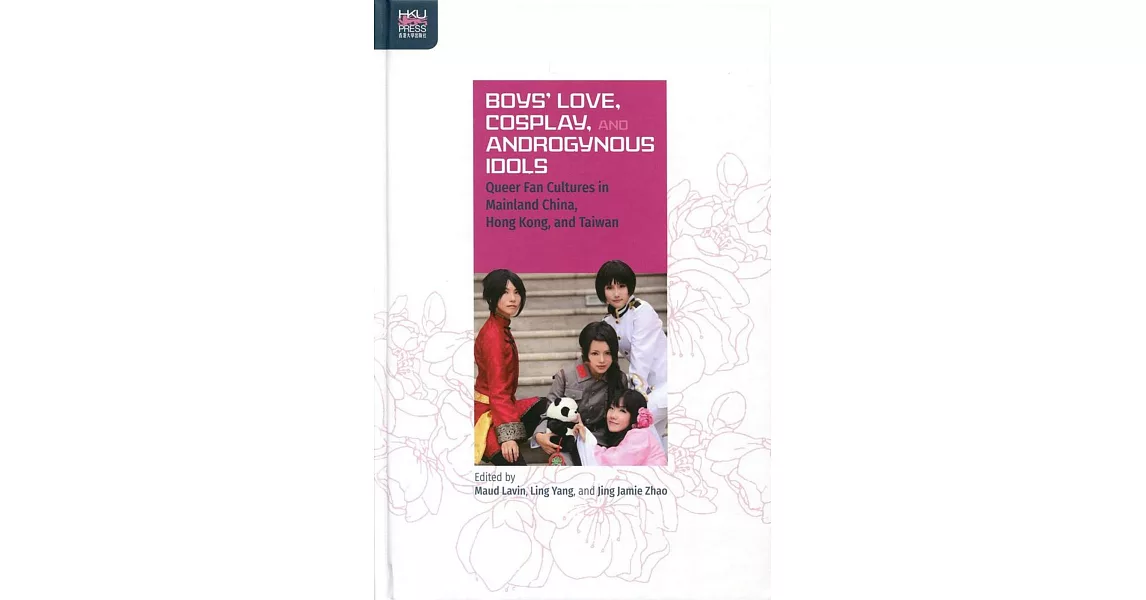 Boys’ Love, Cosplay, and Androgynous Idols：Queer Fan Cultures in Mainland China, Hong Kong, and Taiwan | 拾書所