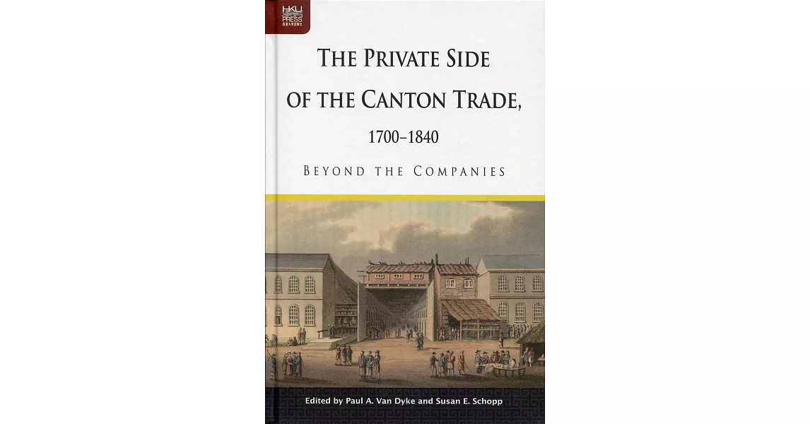 The Private Side of the Canton Trade, 1700-1840：Beyond the Companies | 拾書所