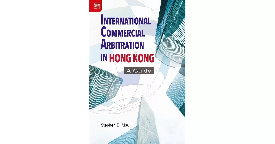 International Commercial Arbitration in Hong Kong: A Guide | 拾書所