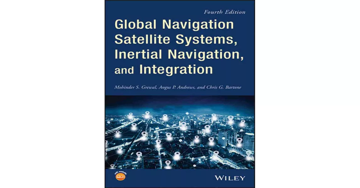 GLOBAL NAVIGATION SATELLITE SYSTEMS, INERTIAL NAVIGATION, AND INTEGRATION 4/E  | 拾書所