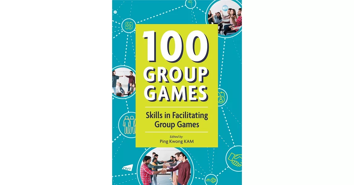 100 Group Games: Skills in Facilitating Group Games | 拾書所