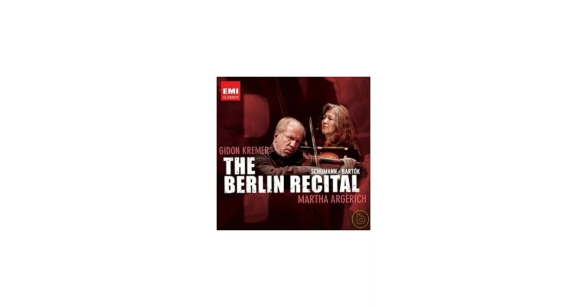Martha Argerich & Gidon Kremer / The Berlin Recital