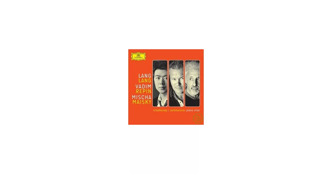 Tchaikovsky & Rachmaninov: Piano Trios / Vadim Repin & Lang Lang & Mischa Maisky