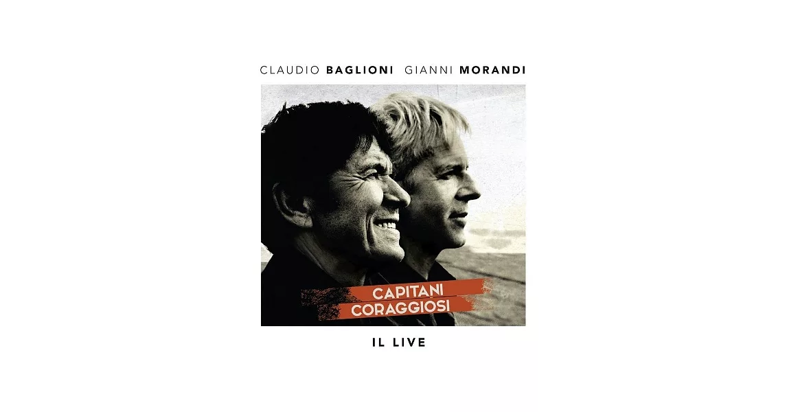 Claudio Baglioni e Gianni Morandi / Capitani Coraggiosi - Il Live (2CD)