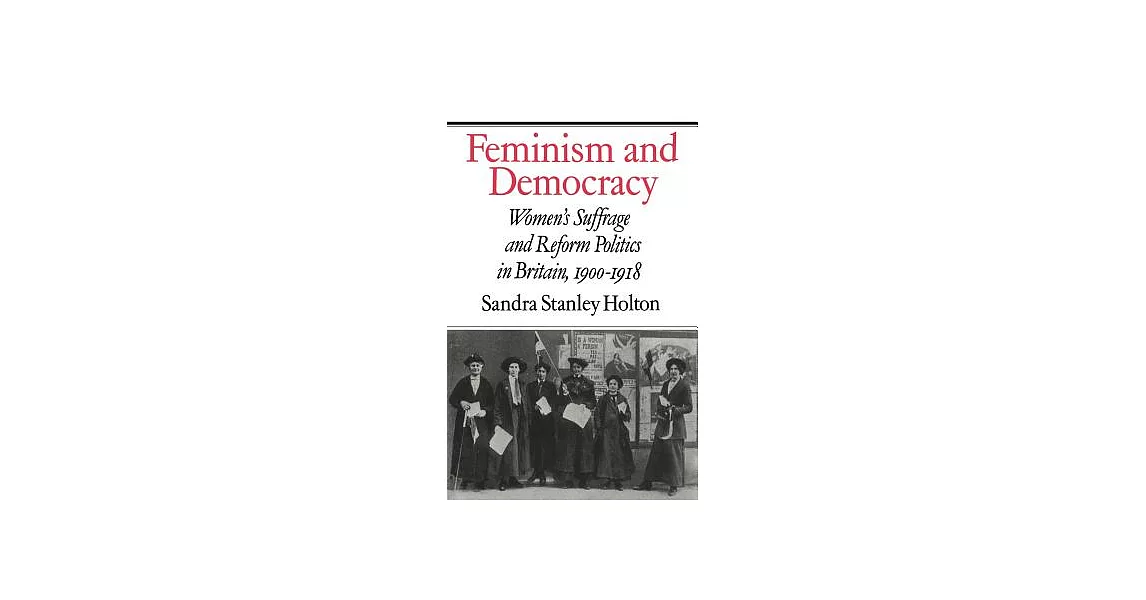 博客來 Feminism And Democracy Womens Suffrage And Reform Politics In