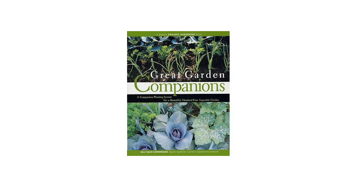 Great Garden Companions: A Companion-Planting System for a Beautiful, Chemical-Free Vegetable Garden | 拾書所