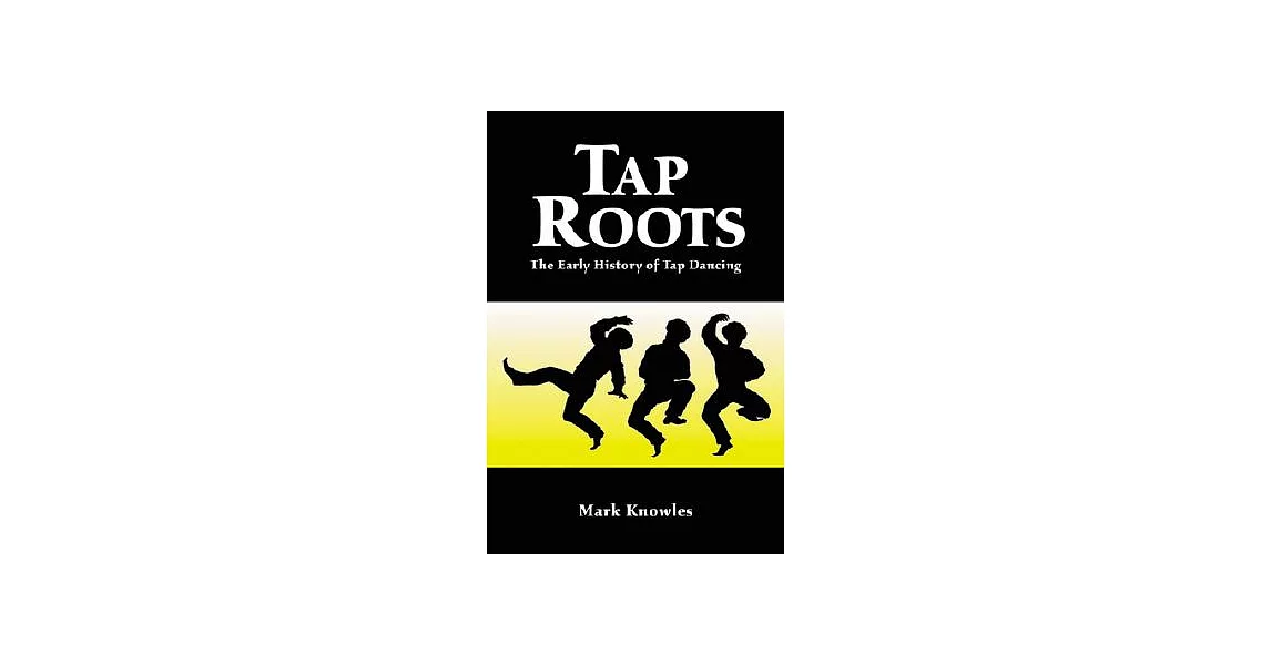 Tap Roots: The Early History of Tap Dancing | 拾書所