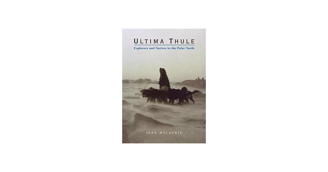 Ultima Thule: Explorers and Natives in the Polar North | 拾書所