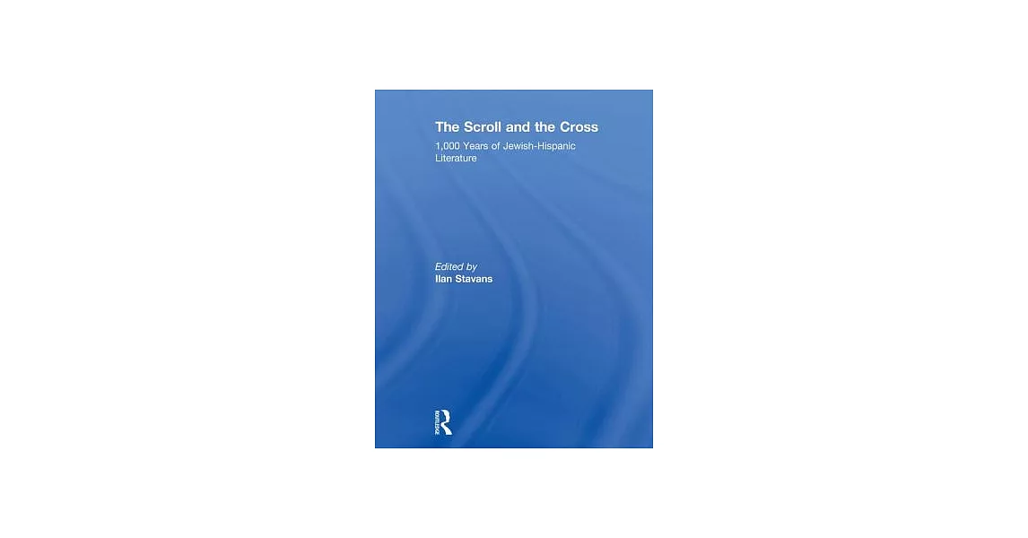 The Scroll and the Cross: 1,000 Years of Jewish-Hispanic Literature | 拾書所