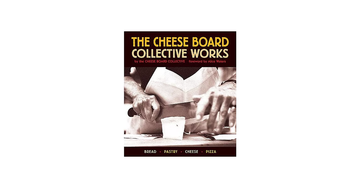 The Cheese Board: Collective Works: Bread, Pastry, Cheese, Pizza | 拾書所