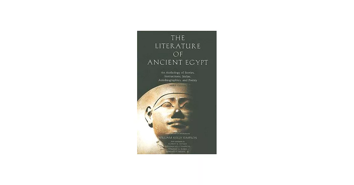 The Literature of Ancient Egypt: An Anthology of Stories, Instructions, Stelae, Autobiographies, and Poetry | 拾書所