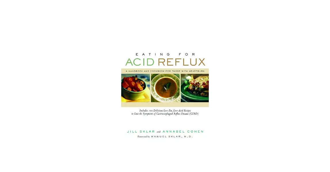 Eating for Acid Reflux: A Handbook and Cookbook for Those With Heartburn | 拾書所