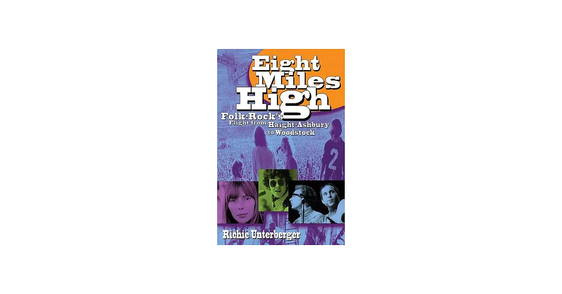 Eight Miles High: Folk-Rock’s Flight from Haight-Ashbury to Woodstock | 拾書所