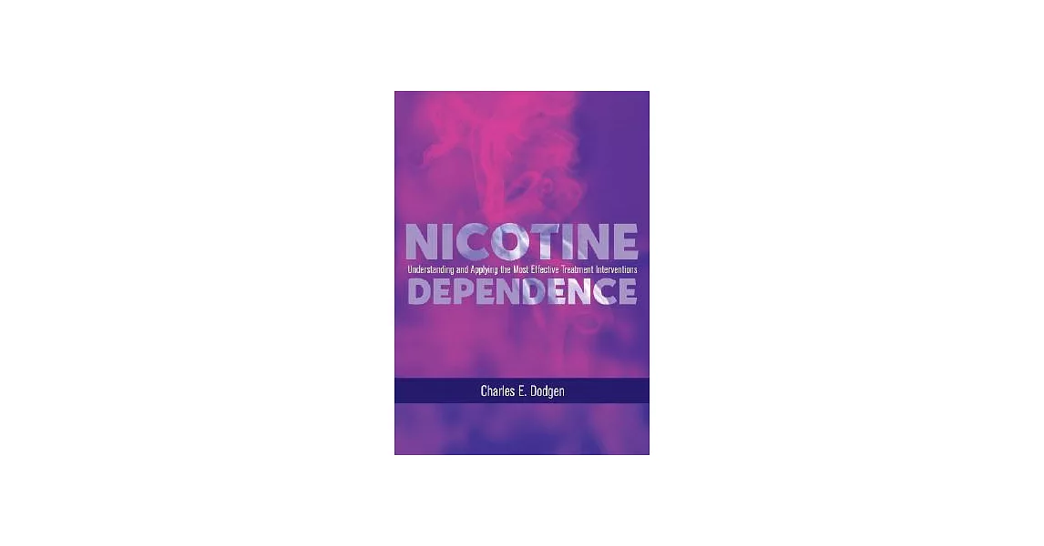 Nicotine Dependence: Understanding And Applying The Most Effective Treatment Intervention | 拾書所