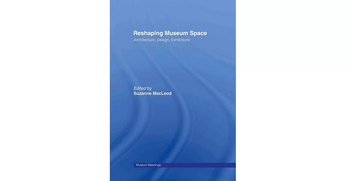 Reshaping Museum Space: Architecture, Design, Exhibitions | 拾書所