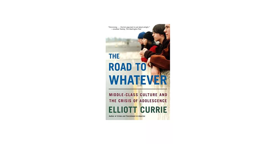 The Road to Whatever: Middle-class Culture And the Crisis of Adolescence | 拾書所