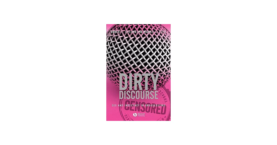 Dirty Discourse: Sex And Indecency in Broadcasting | 拾書所