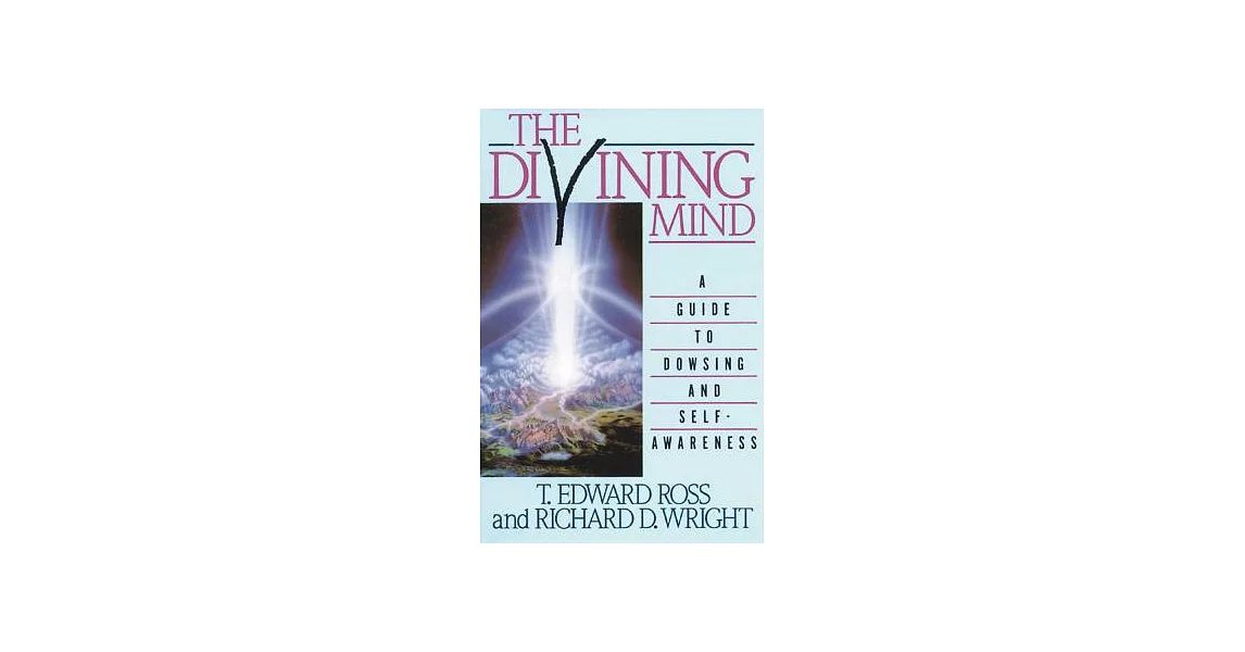 The Divining Mind: A Guide to Dowsing and Self-awareness | 拾書所