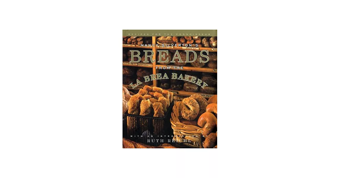 Nancy Silverton’s Breads from the LA Brea Bakery: Recipes for the Connoisseur | 拾書所