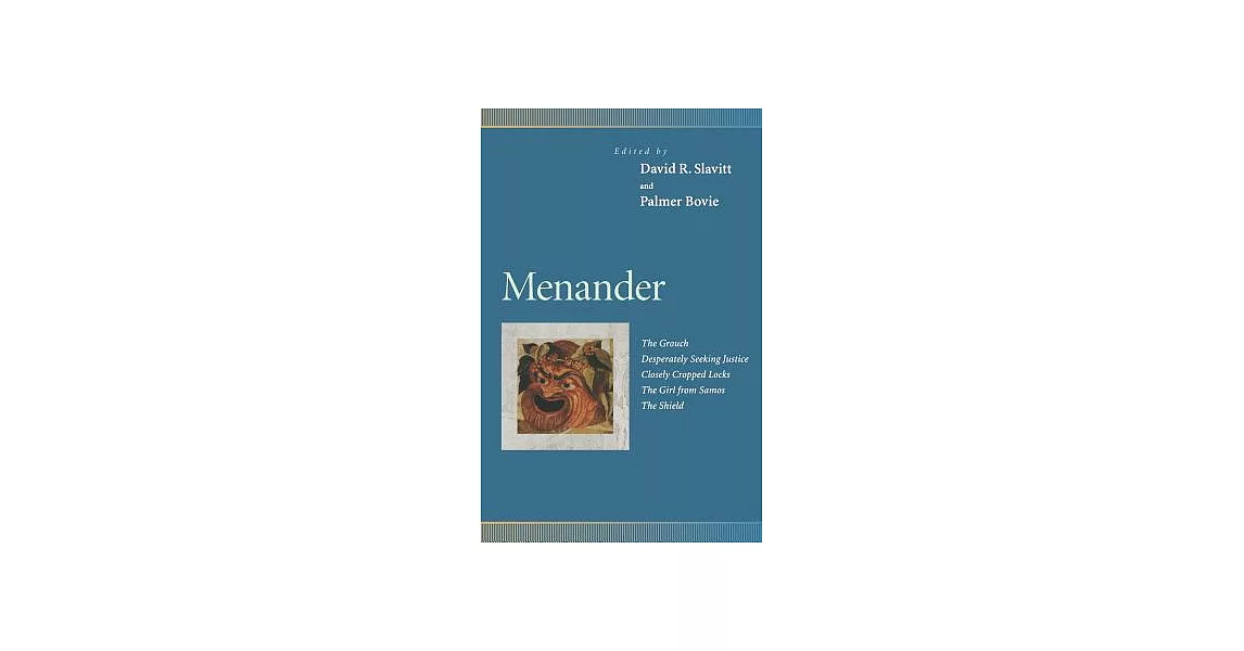 Menander: The Grouch, Desperately Seeking Justice, Closely Cropped Locks, the Girl from Samos, the Shield | 拾書所