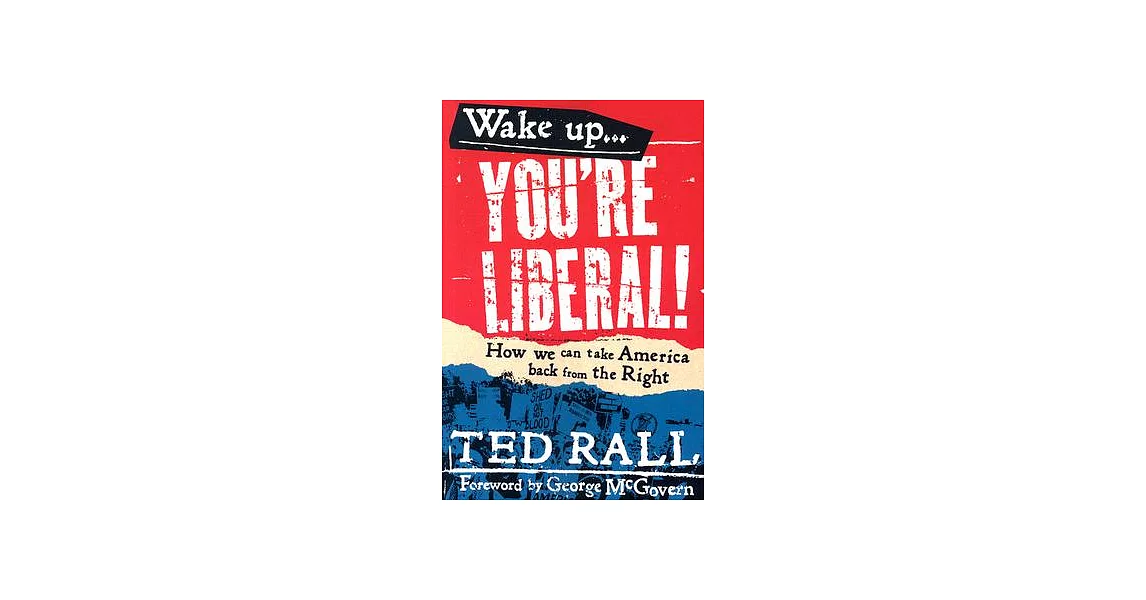 Wake Up, You’re Liberal!: How We Can Take America Back from the Right | 拾書所