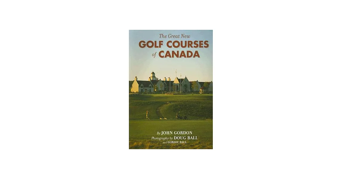 The Great New Golf Courses Of Canada | 拾書所