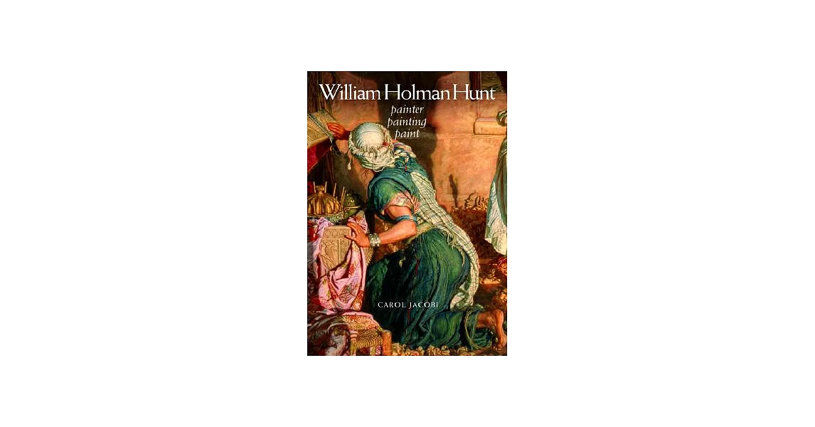 William Holman Hunt: Painter, Painting, Paint | 拾書所
