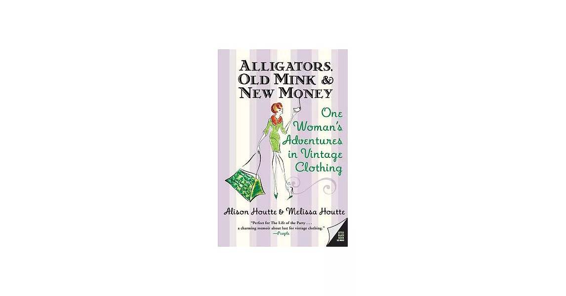 Alligators, Old Mink & New Money: One Woman’s Adventures in Vintage Clothing | 拾書所