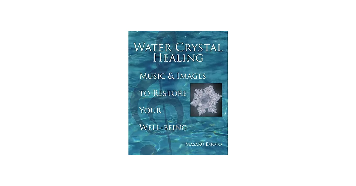 Water Crystal Healing: Music And Images to Restore Your Well-being | 拾書所