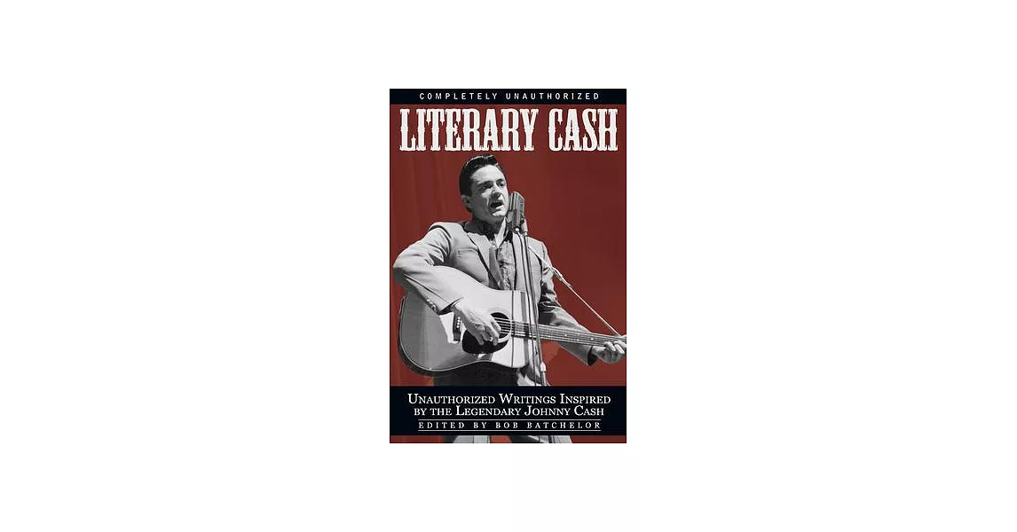 Literary Cash: Unauthorized Writings Inspired by the Legendary Johnny Cash | 拾書所