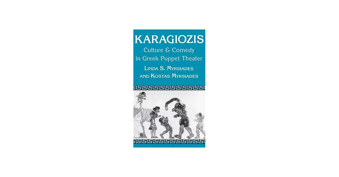 Karagiozis: Culture and Comedy in Greek Puppet Theater | 拾書所