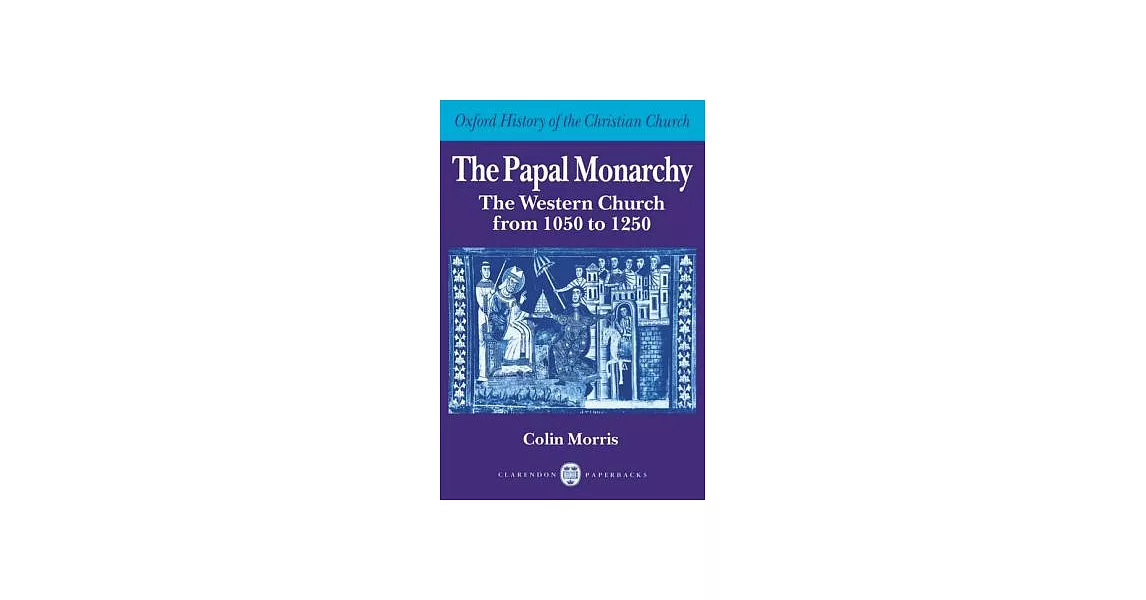 博客來-The Papal Monarchy: The Western Church from 1050 to 1250