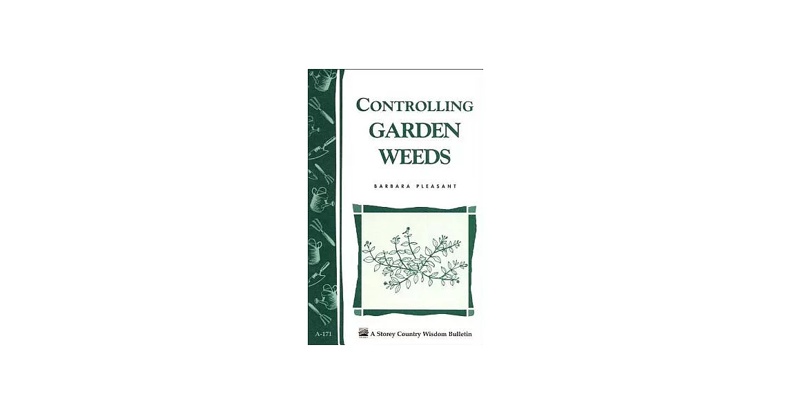 Controlling Garden Weeds: Storey Country Wisdom Bulletin A-171 | 拾書所