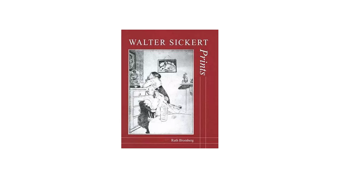 Walter Sickert: Prints - A Catalogue Raisonne | 拾書所