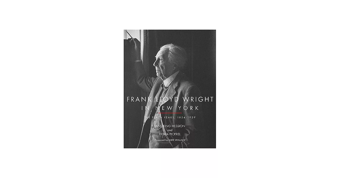 Frank Lloyd Wright in New York: The Plaza Years, 1954-1959 | 拾書所