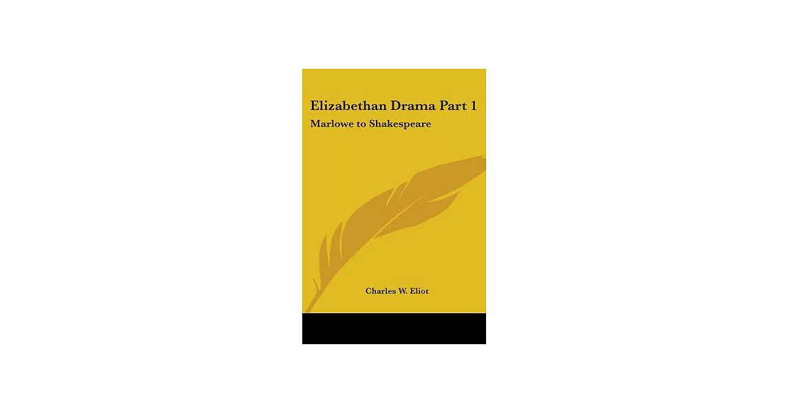 Elizabethan Drama: Marlowe to Shakespeare, Harvard Classics 1910 | 拾書所