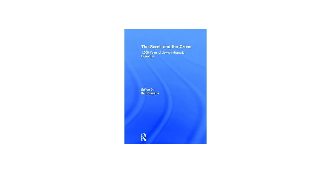 The Scroll and the Cross: 1,000 Years of Jewish-Hispanic Literature | 拾書所