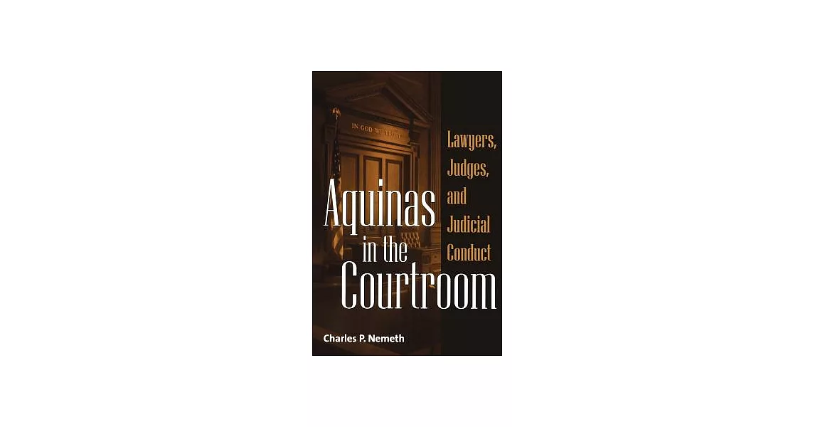 Aquinas in the Courtroom: Lawyers, Judges, and Judicial Conduct | 拾書所