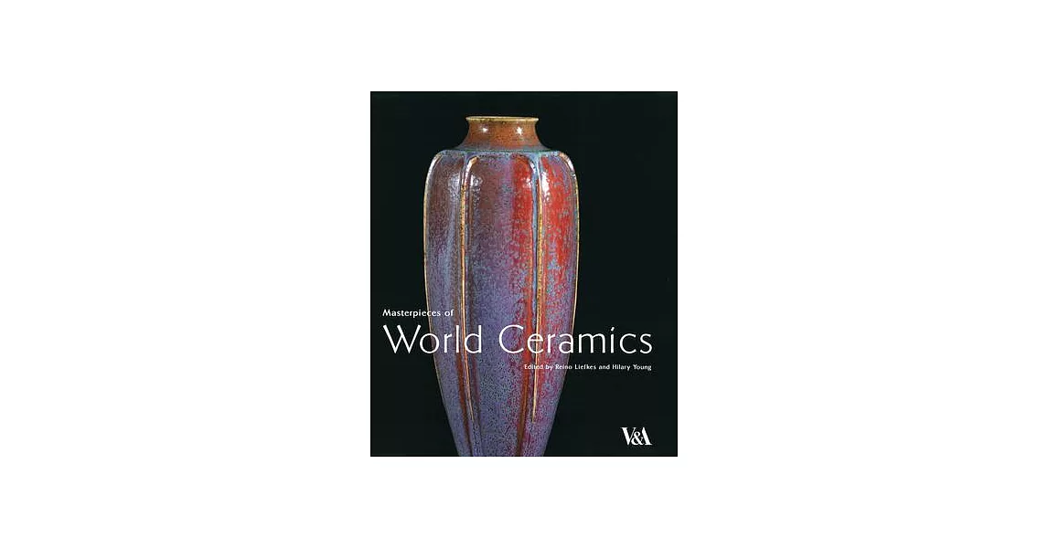 Masterpieces of World Ceramics In The Victoria and Albert Museum | 拾書所