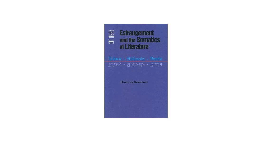 Estrangement and the Somatics of Literature: Tolstoy, Shklovsky, Brecht | 拾書所