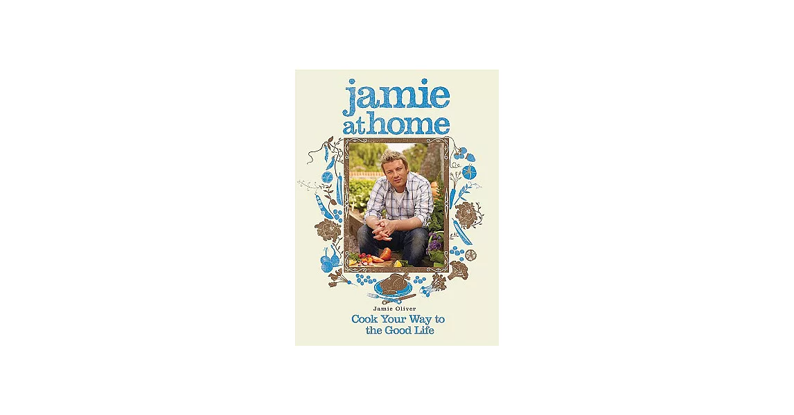 Jamie at Home: Cook Your Way to the Good Life | 拾書所