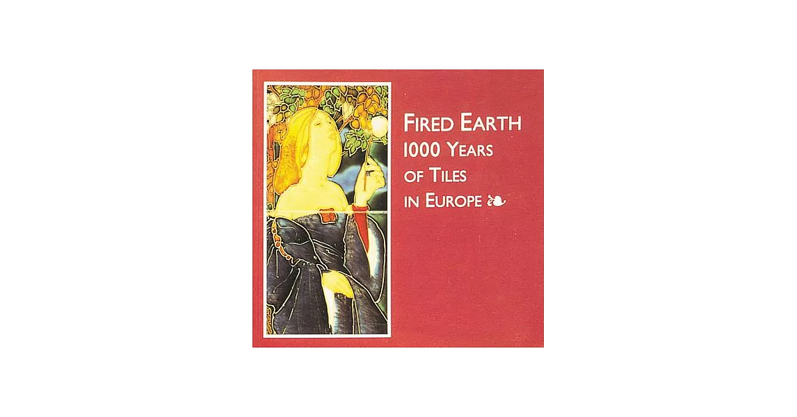 Fired Earth: 1000 Years of Tiles in Europe | 拾書所