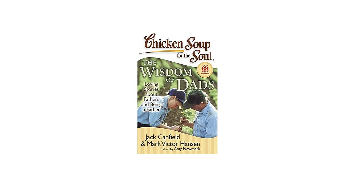 Chicken Soup for the Soul the Wisdom of Dads: Stories About Fathers and Being a Father | 拾書所