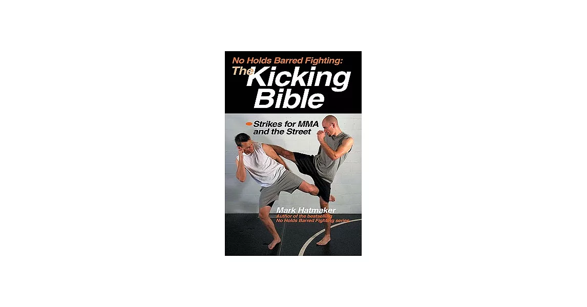 The Kicking Bible: Strikes for MMA and the Street | 拾書所