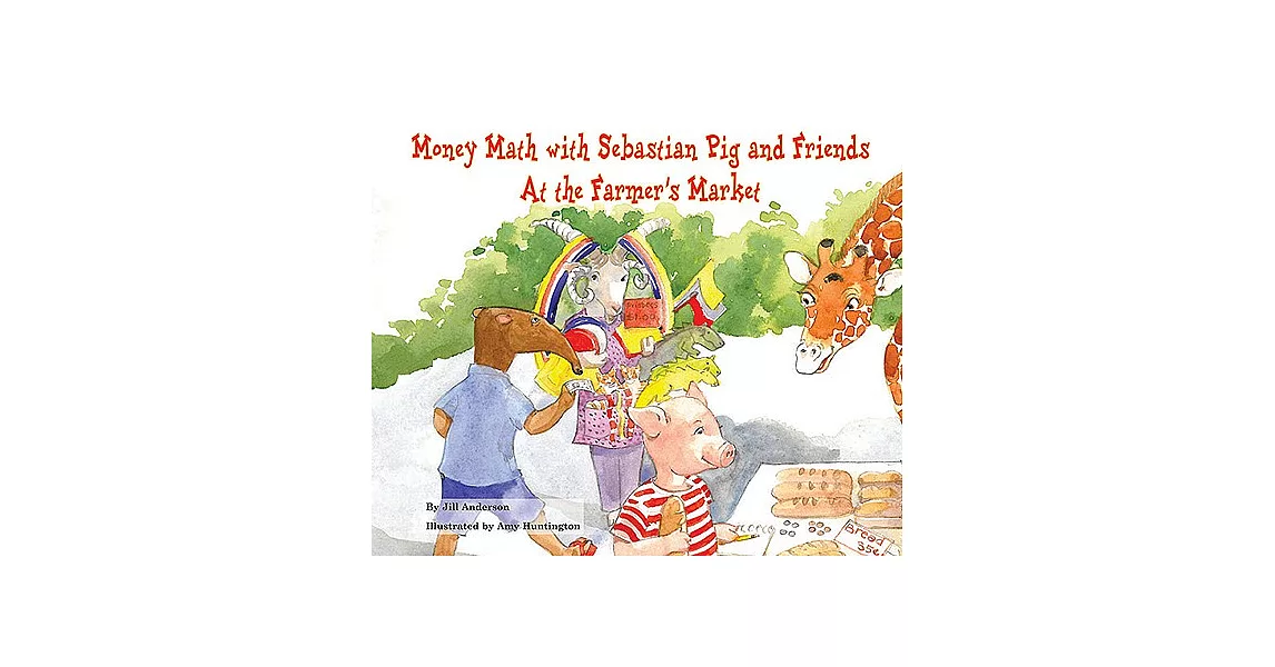 博客來-Money Math with Sebastian Pig and Friends at the Farmer’s Market